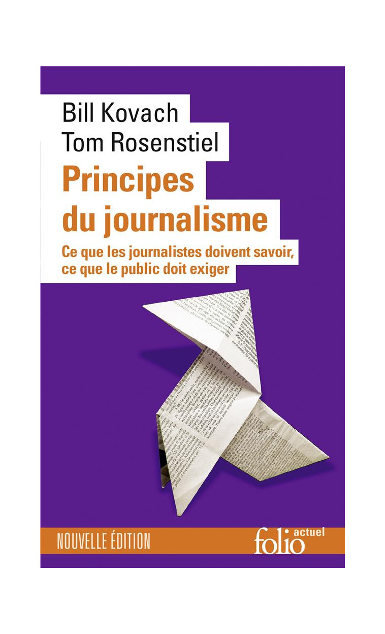 PRINCIPES DU JOURNALISME - CE QUE LES JOURNALISTES DOIVENT SAVOIR, CE QUE LE PUBLIC DOIT EXIGER - KOVACH/ROSENSTIEL - GALLIMARD