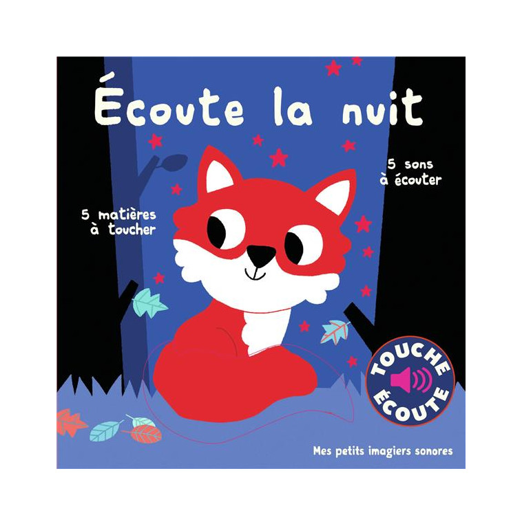 ECOUTE LA NUIT - 5 SONS A ECOUTER, 5 MATIERES A TOUCHER - BILLET MARION - GALLIMARD