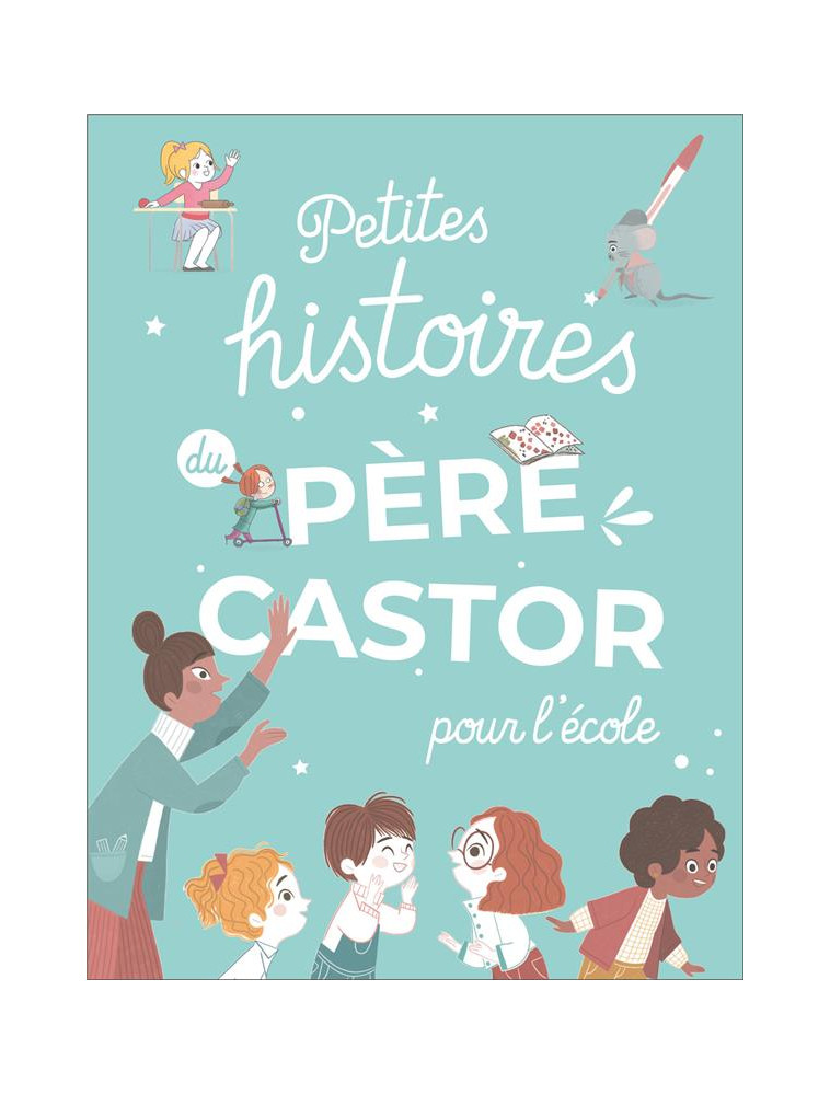 PETITES HISTOIRES DU PERE CASTOR POUR L-ECOLE - COLLECTIF - FLAMMARION