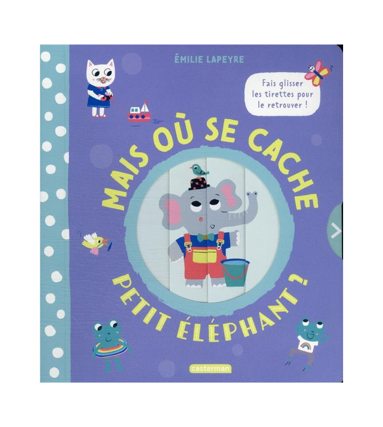 MAIS OU SE CACHE PETIT ELEPHANT ? - LAPEYRE - CASTERMAN