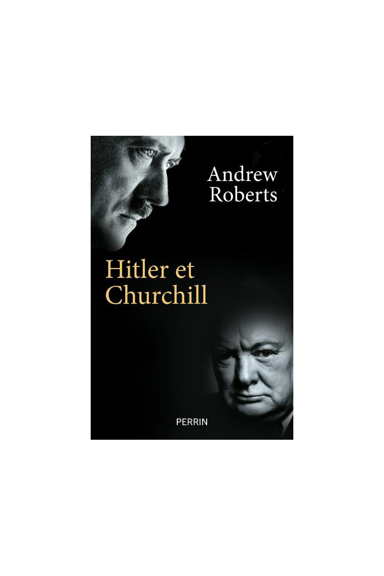 HITLER ET CHURCHILL - SECRETS DE MENEURS D-HOMMES - ROBERTS ANDREW - PERRIN