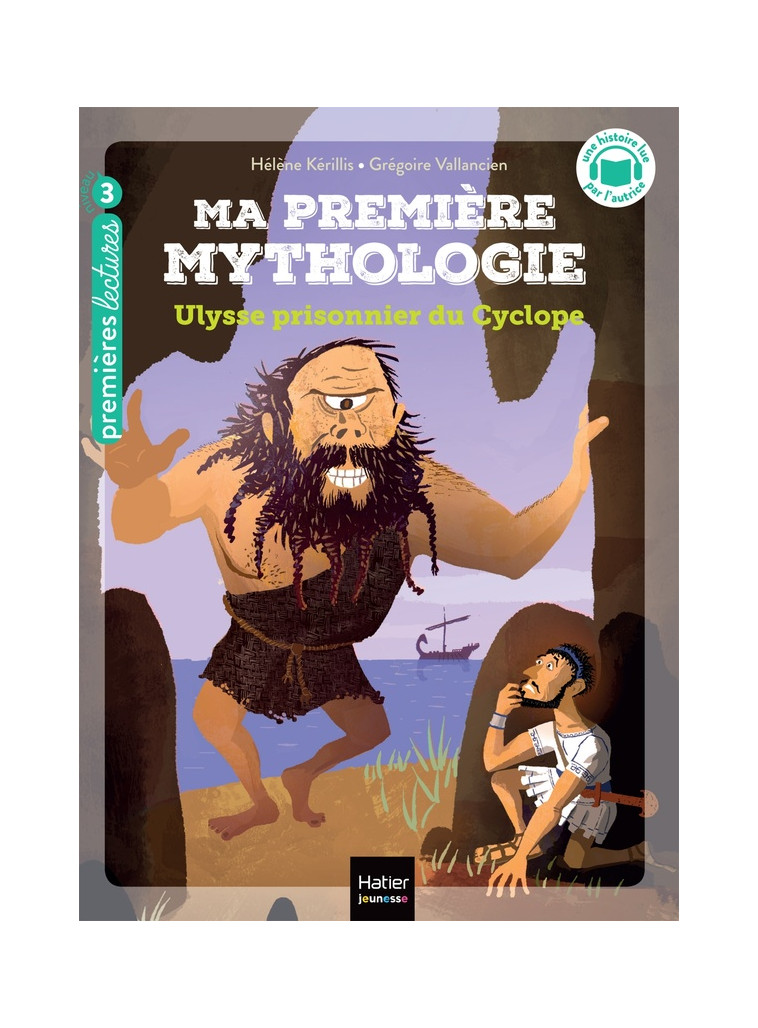 MA PREMIERE MYTHOLOGIE - T07 - MA PREMIERE MYTHOLOGIE - ULYSSE PRISONNIER DU CYCLOPE CP/CE1 - 6/7 AN - KERILLIS/VALLANCIEN - HATIER SCOLAIRE