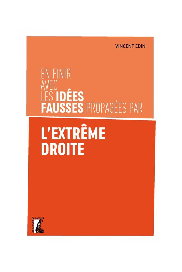 EN FINIR AVEC LES IDEES FAUSSES PROPAGEES PAR L-EXTREME DROI - EDIN VINCENT - ATELIER