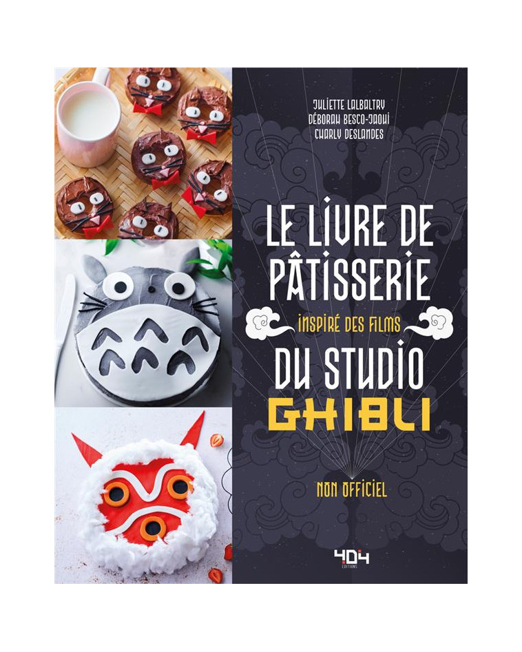 LE LIVRE DE PATISSERIE INSPIRE DES FILMS DU STUDIO GHIBLI - LALBALTRY/DESLANDES - 404