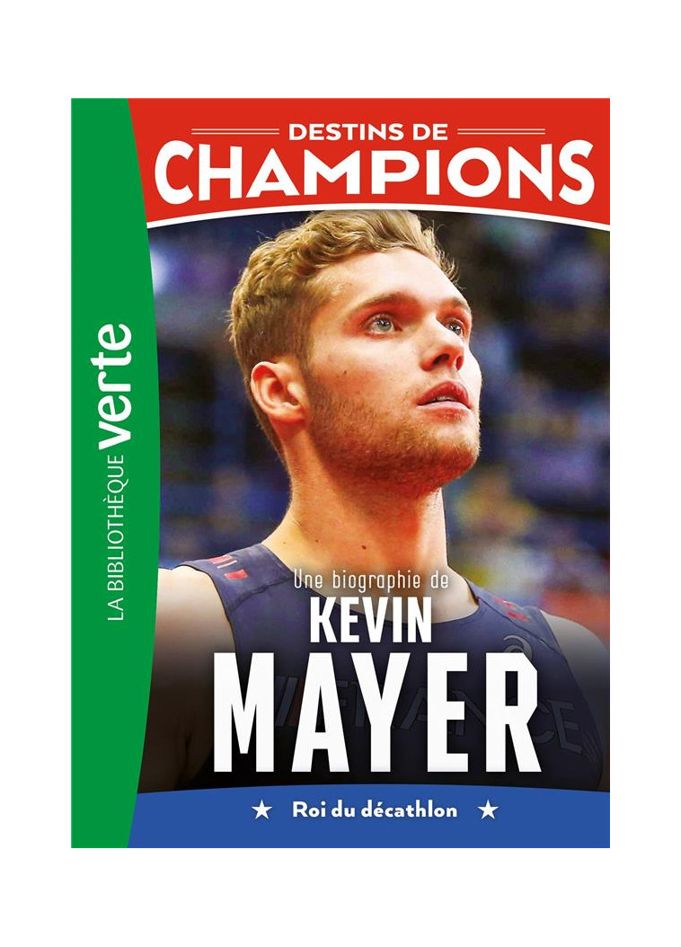 DESTINS DE CHAMPIONS - T16 - DESTINS DE CHAMPIONS 16 - UNE BIOGRAPHIE DE KEVIN MAYER - LORTHOLARY DAVID - HACHETTE