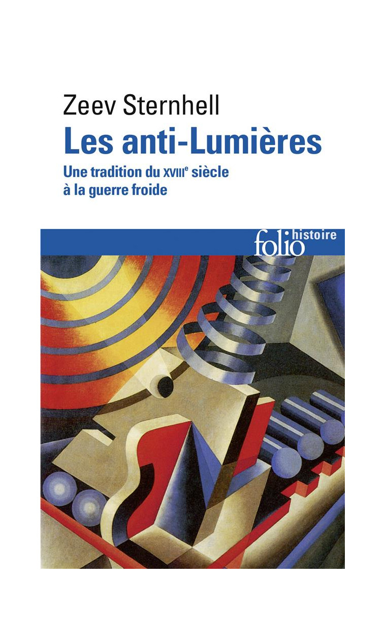 LES ANTI-LUMIERES - UNE TRADITION DU XVIII  SIECLE A LA GUERRE FROIDE - STERNHELL ZEEV - GALLIMARD