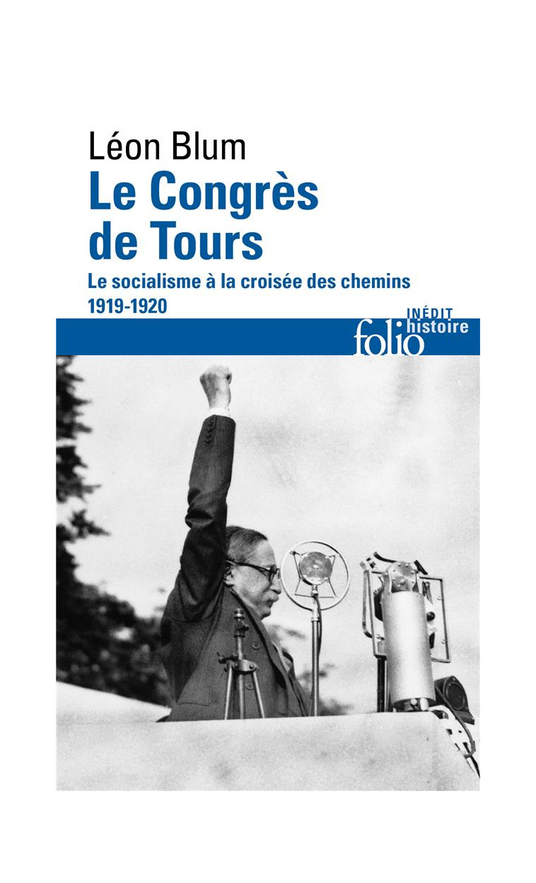 LE CONGRES DE TOURS - LE SOCIALISME A LA CROISEE DES CHEMINS, 1919-1920 - BLUM/DUCOULOMBIER - GALLIMARD