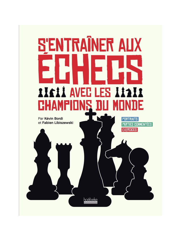 S-ENTRAINER AUX ECHECS AVEC LES CHAMPIONS DU MONDE - PORTRAITS - PARTIES COMMENTEES - EXERCICES - LIBISZEWSKI/BORDI - GALLIMARD