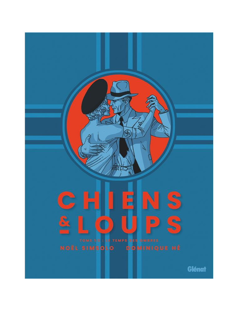 CHIENS ET LOUPS - TOME 01 - LE TEMPS DES OMBRES - SIMSOLO/HE - GLENAT