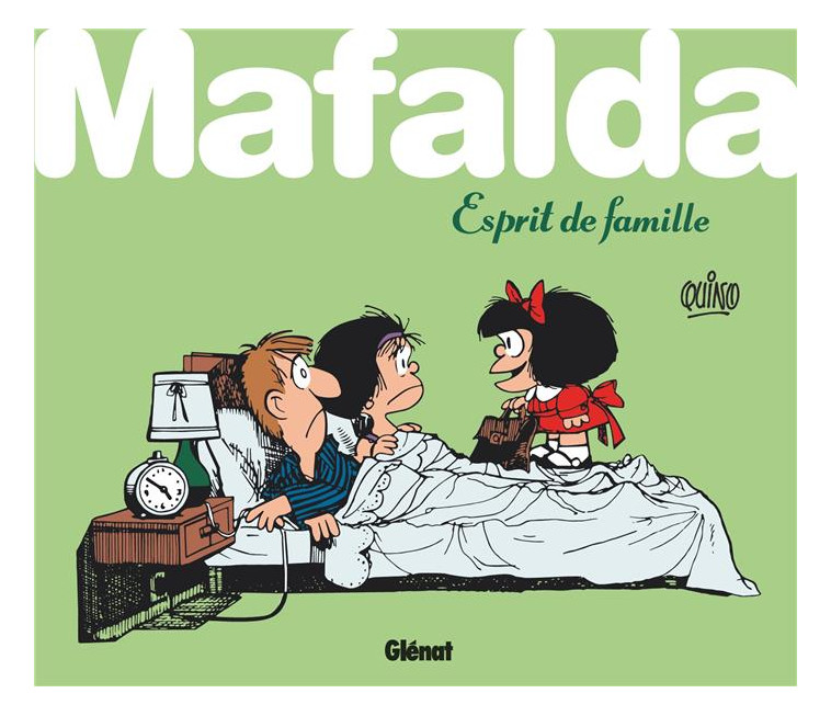 QUINO - MAFALDA, ESPRIT DE FAMILLE ! - QUINO - GLENAT