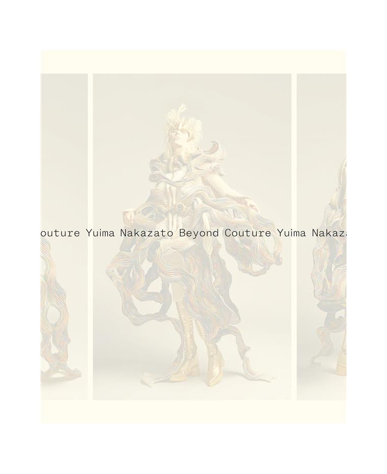 YUIMA NAKAZATO. BEYOND COUTURE - HAMMEN/LARONDE - LIENART