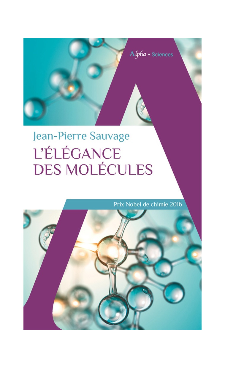 L-ELEGANCE DES MOLECULES - SAUVAGE JEAN-PIERRE - ALPHA