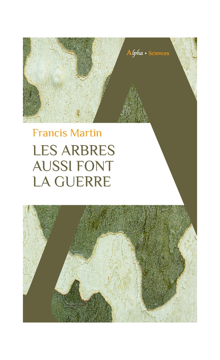 LES ARBRES AUSSI FONT LA GUERRE - MARTIN FRANCIS - ALPHA