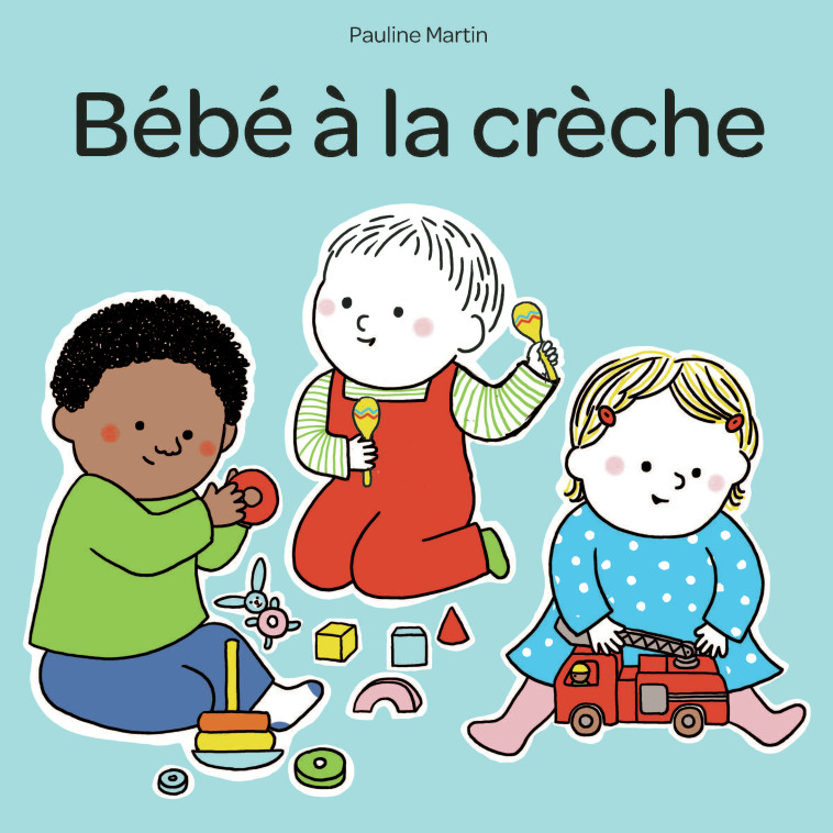 Bébé à la crèche - Martin Pauline - LA PARTIE