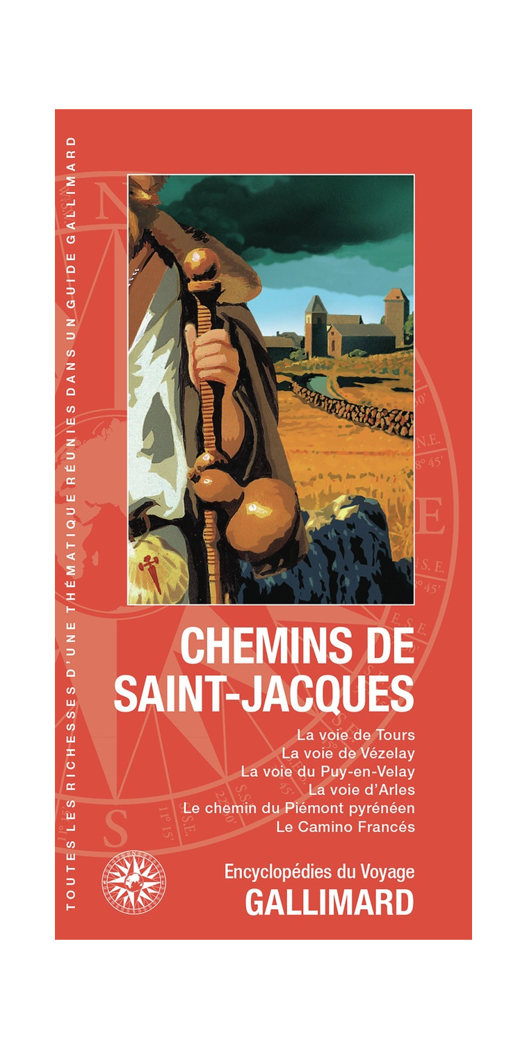 CHEMINS DE SAINT-JACQUES - LA VOIE DE TOURS, LA VOIE DE VEZELAY, LA VOIE DU PUY-EN-VELAY, LA VOIE D- - COLLECTIF - Gallimard-Loisirs