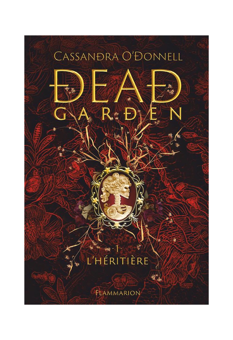 DEAD GARDEN - VOL01 - L-HERITIERE - O-DONNELL CASSANDRA - FLAMMARION