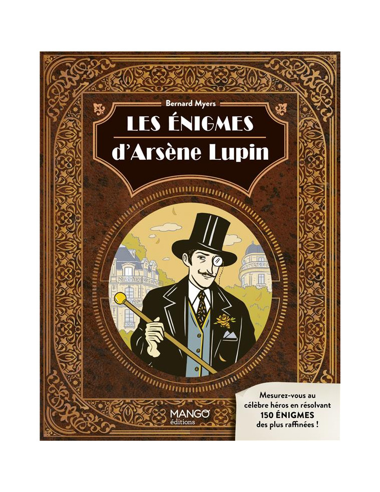 LES ENIGMES D-ARSENE LUPIN - MESUREZ-VOUS AU CELEBRE HEROS AVEC 150 ENIGMES RAFFINEES ! - MYERS BERNARD - MANGO