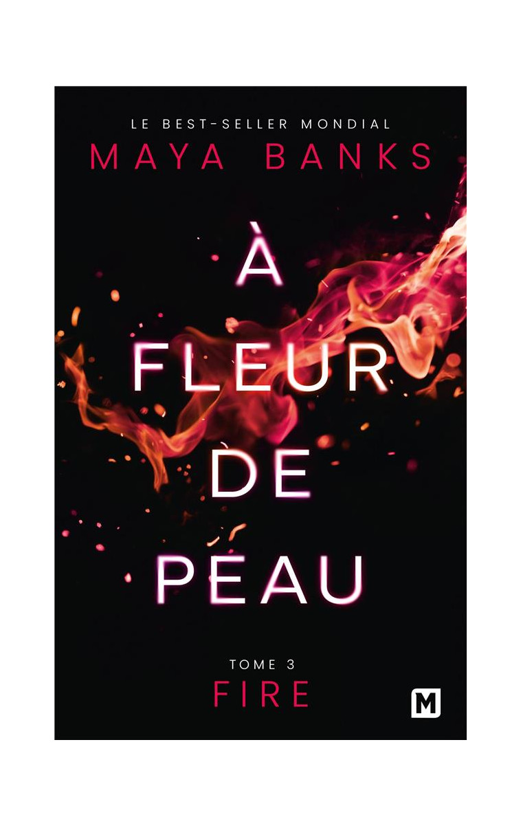 A FLEUR DE PEAU, T3 : FIRE - BANKS MAYA - MILADY