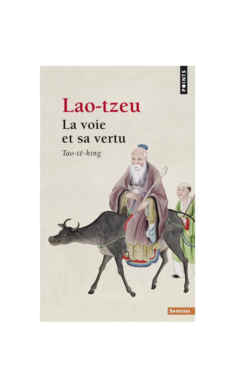 LA VOIE ET SA VERTU - TAO-TE-KING - LAO TZEU - SEUIL