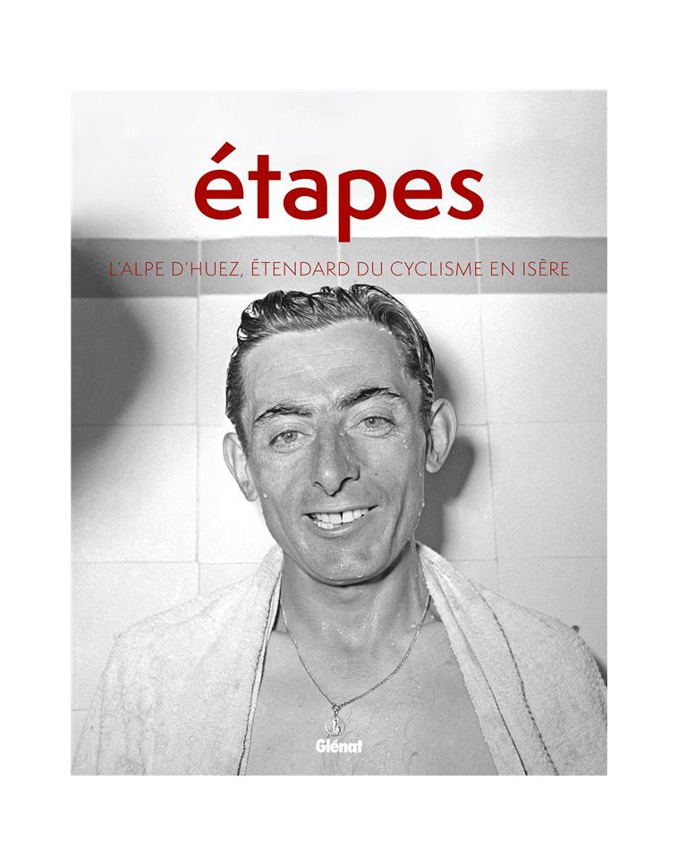 ETAPES - L-ALPE D-HUEZ ETENDARD DU CYCLISME EN ISERE - BELLUARD LAURENT - GLENAT