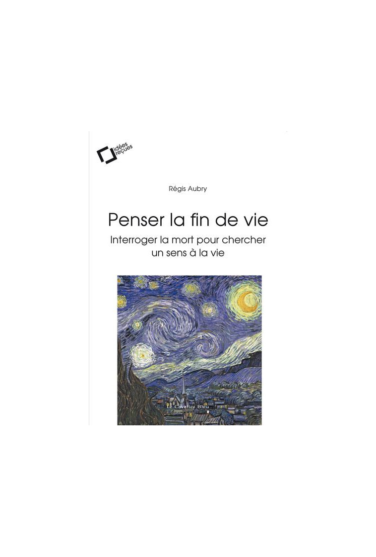 PENSER LA FIN DE VIE -EPUB - INTERROGER LA MORT POUR CHERCHER UN SENS A LA VIE - AUBRY REGIS - CAVALIER BLEU