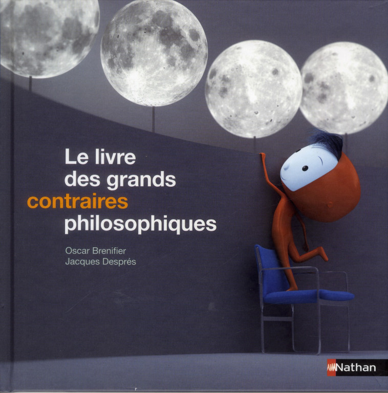 LE LIVRE DES GRANDS CONTRAIRES PHILOSOPHIQUES - BRENIFIER/DESPRES - Nathan Jeunesse