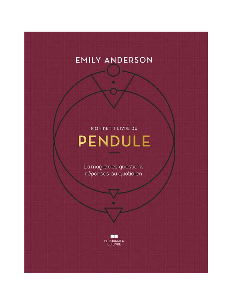 MON PETIT LIVRE DU PENDULE - LA MAGIE DES QUESTION REPONSES AU QUOTIDIEN - ANDERSON EMILY - COURRIER LIVRE