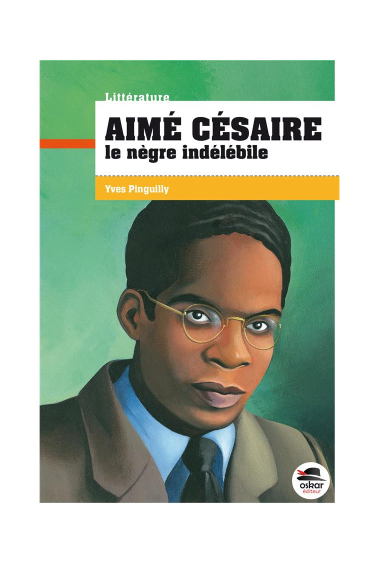 AIME CESAIRE - LE NEGRE INDELEBILE - PINGUILLY YVES - Oskar