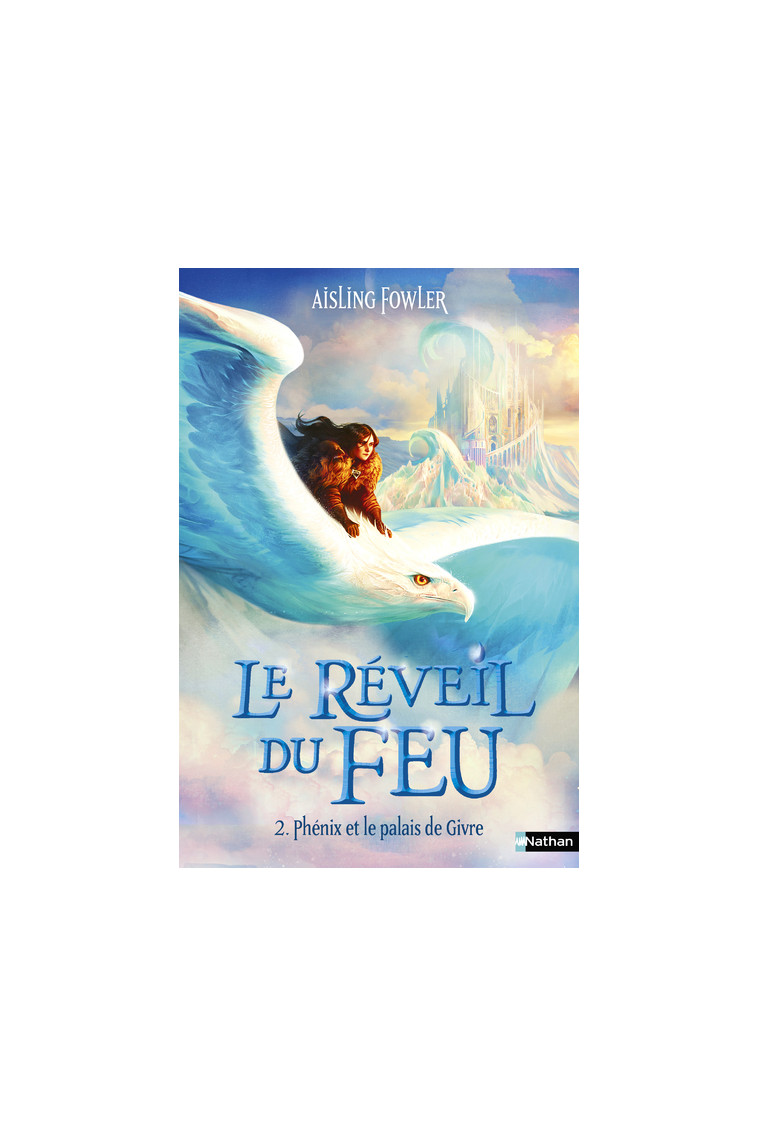 Le reveil du feu - T2 : Phenix et le palais de Givre - Fowler Aisling, Delcourt Anne - NATHAN