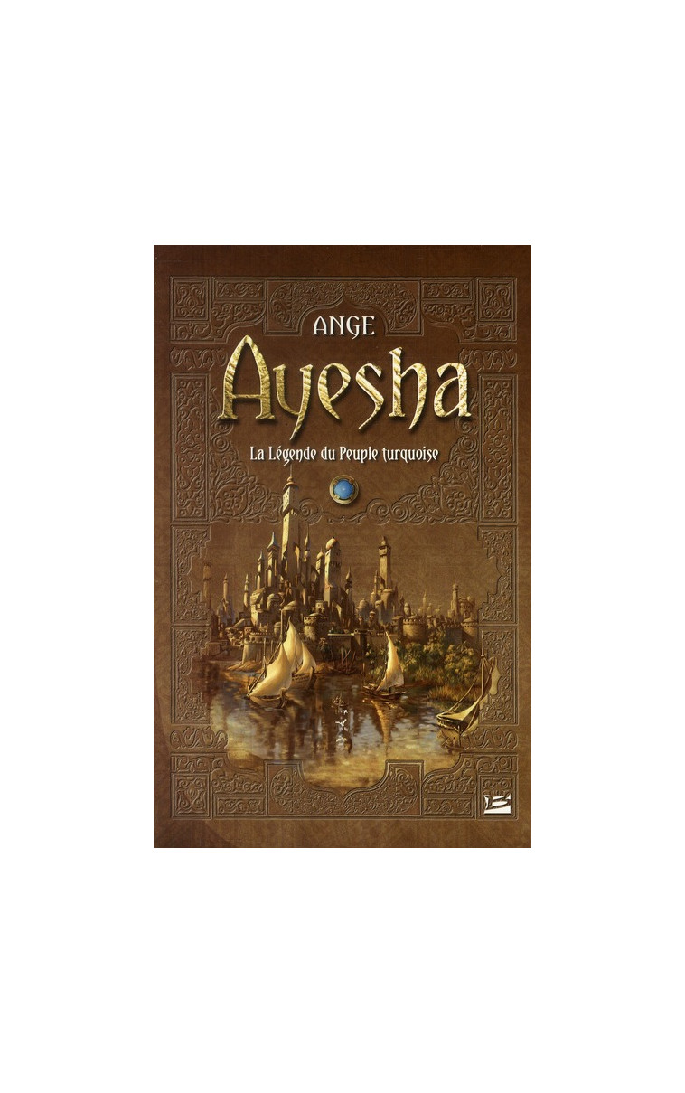 AYESHA - LA LEGENDE DU PEUPLE TURQUOISE - L-INTEGRALE - ANGE - BRAGELONNE