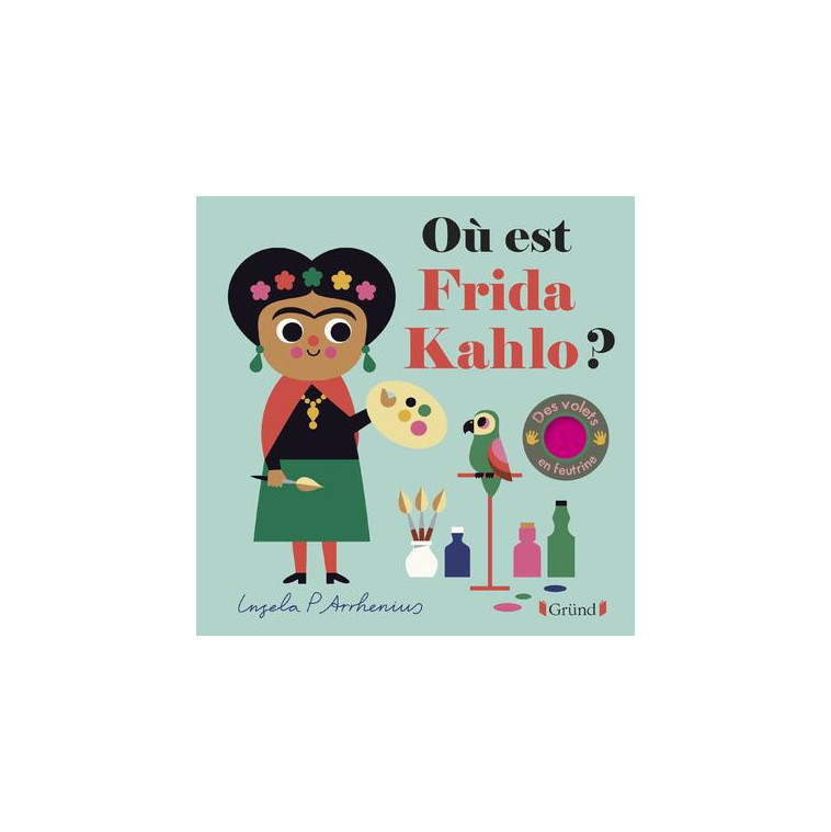 OU EST FRIDA KAHLO ? - ARRHENIUS INGELA P. - GRUND