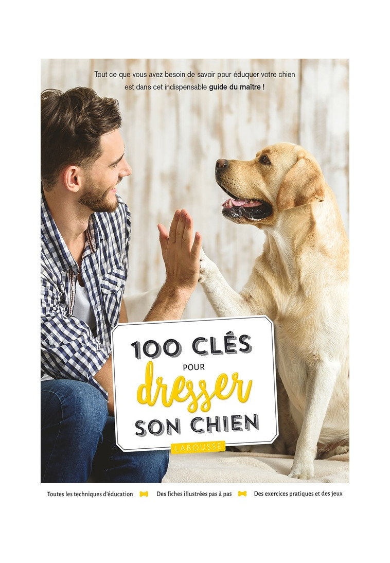 100 CLES POUR DRESSER SON CHIEN - MILLER FISHER - LAROUSSE