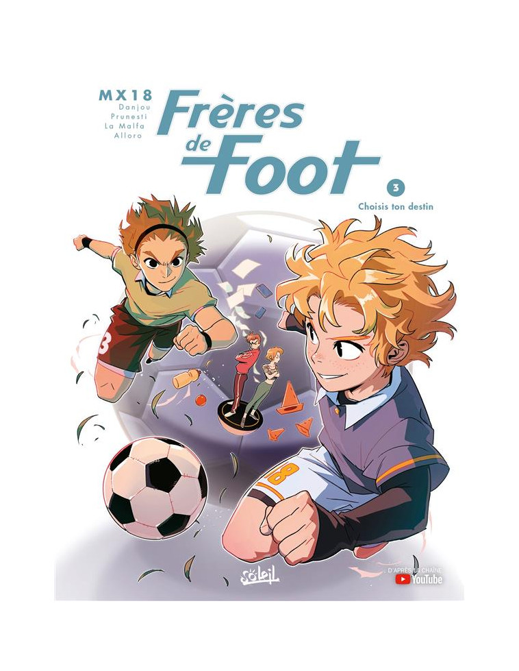 FRERES DE FOOT T03 - CHOISIS TON DESTIN - DANJOU/MX18/PRUNESTI - Soleil Productions