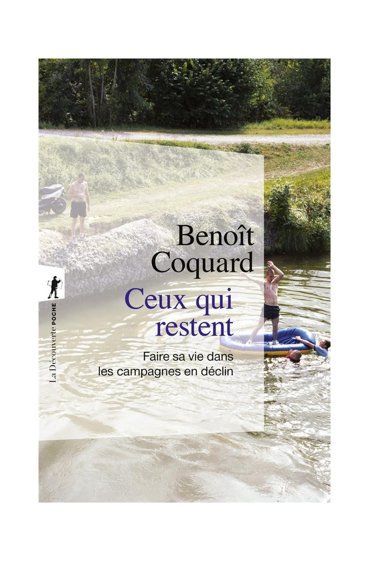 CEUX QUI RESTENT - FAIRE SA VIE DANS LES CAMPAGNES EN DECLIN - COQUARD BENOIT - LA DECOUVERTE