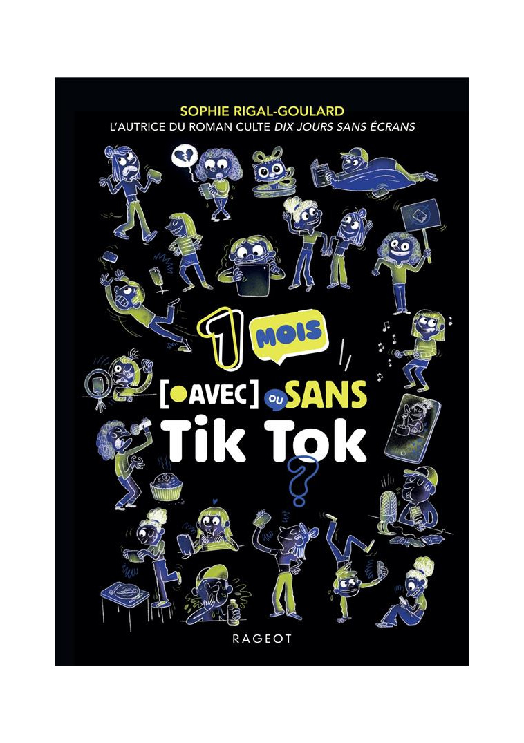 LES DEFIS - UN MOIS AVEC OU SANS TIK TOK ? - UN MOIS AVEC OU SANS TIK TOK ? - RIGAL-GOULARD SOPHIE - RAGEOT