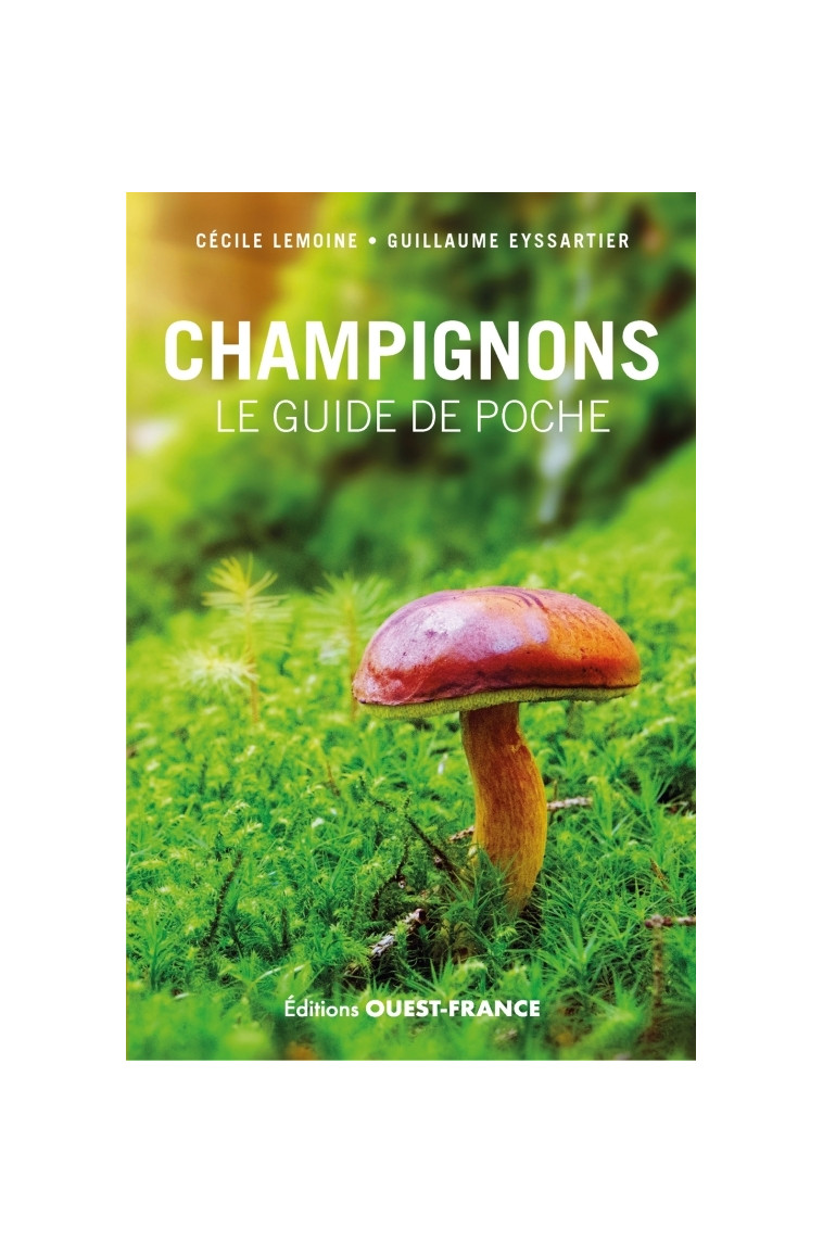 CHAMPIGNONS, LE GUIDE DE POCHE - Guillaume Eyssartier - OUEST FRANCE