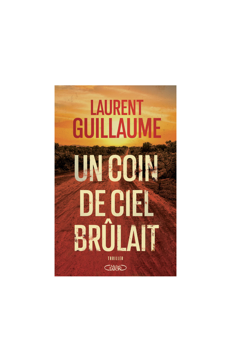 UN COIN DE CIEL BRULAIT - Laurent Guillaume - MICHEL LAFON