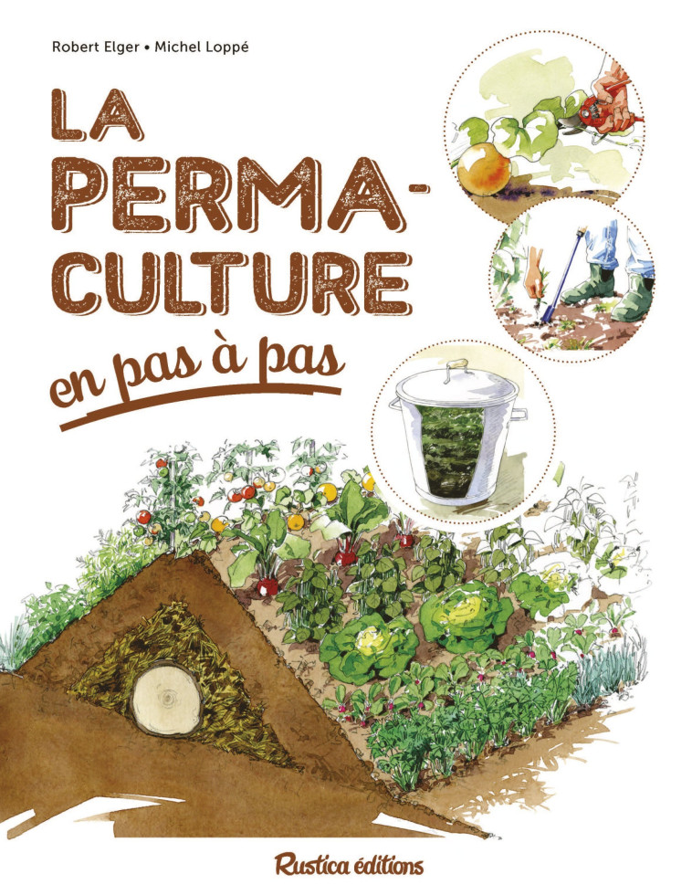 LA PERMACULTURE EN PAS A PAS - Robert Elger - RUSTICA