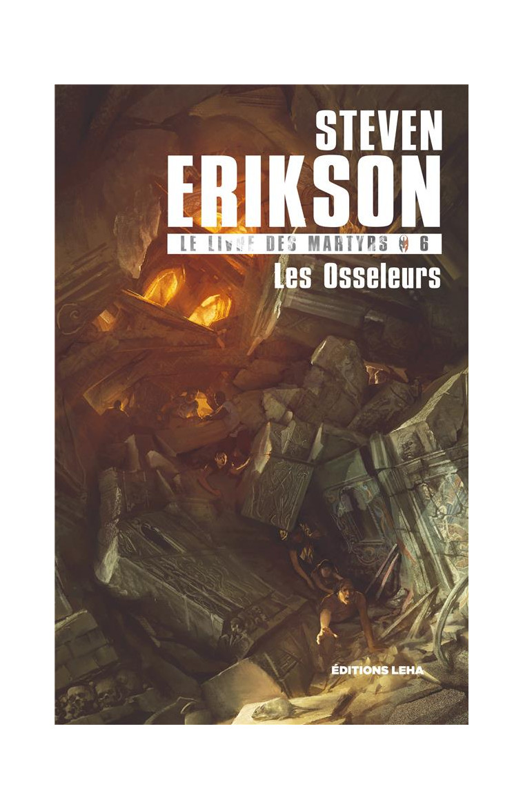 LE LIVRE DES MARTYRS - T06 - LES OSSELEURS - VOL06 - LE LIVRE DES MARTYRS - ERIKSON STEVEN - LEHA