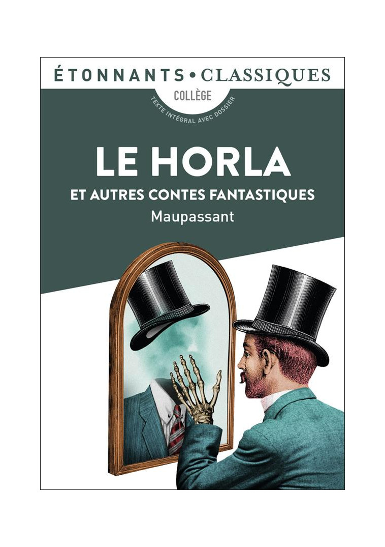 LE HORLA ET AUTRES CONTES FANTASTIQUES - LE HORLA - UN FOU ? - LUI ? - LA PEUR - LA MAIN D'ECORCHE - - MAUPASSANT  GUY DE  - FLAMMARION