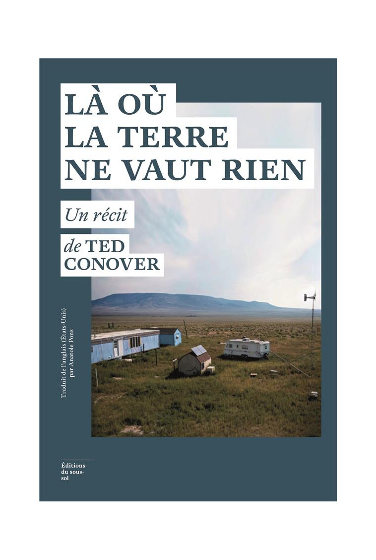 LA OU LA TERRE NE VAUT RIEN - CONOVER TED - SOUS SOL