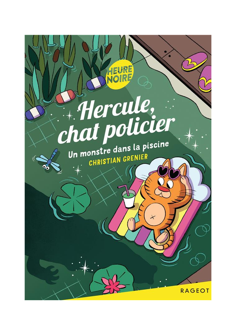 HERCULE, CHAT POLICIER - T11 - HERCULE, CHAT POLICIER - UN MONSTRE DANS LA PISCINE - GRENIER CHRISTIAN - RAGEOT