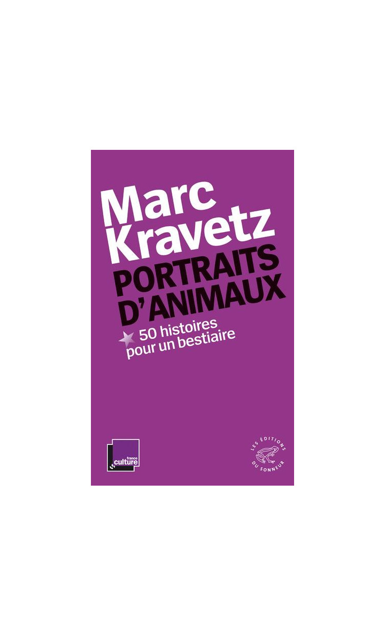 PORTRAITS D-ANIMAUX, 50 HISTOIRES POUR UN BESTIAIRE - KRAVETZ MARC - SONNEUR