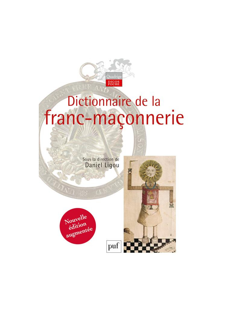 DICTIONNAIRE DE LA FRANC-MACONNERIE - LIGOU DANIEL - PUF