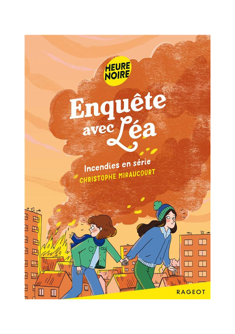 ENQUETE AVEC LEA - T02 - ENQUETE AVEC LEA - INCENDIES EN SERIE - MIRAUCOURT C. - Rageot