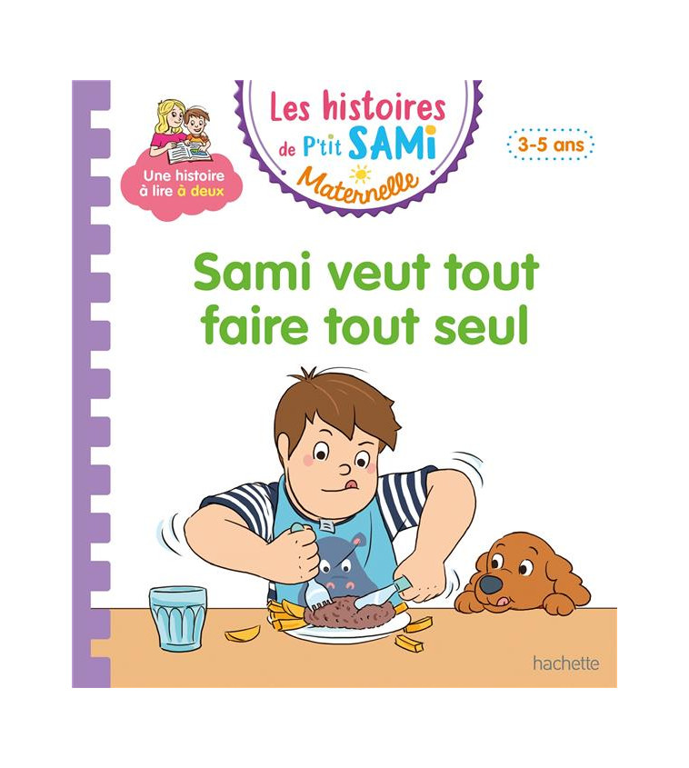 LES HISTOIRES DE P'TIT SAMI MATERNELLE (3-5 ANS) : SAMI VEUT TOUT FAIRE TOUT SEUL - BOYER/DE MULLENHEIM - HACHETTE