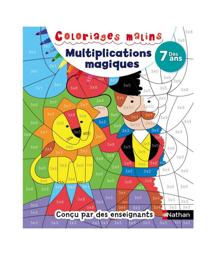 MULTIPLICATIONS MAGIQUES DES 7 ANS - COLORIAGES MALINS - CALLE/LAPEYRE - Nathan Jeunesse