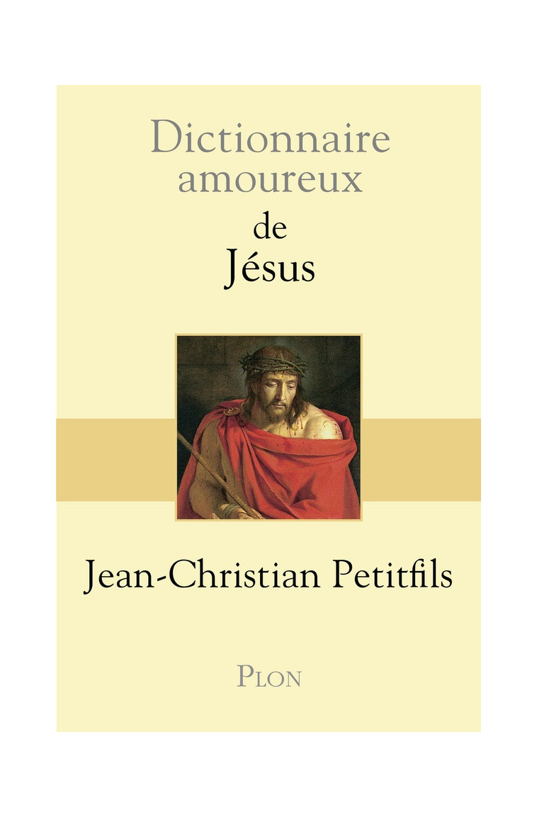 DICTIONNAIRE AMOUREUX DE JESUS - PETITFILS/BOULDOUYRE - Plon