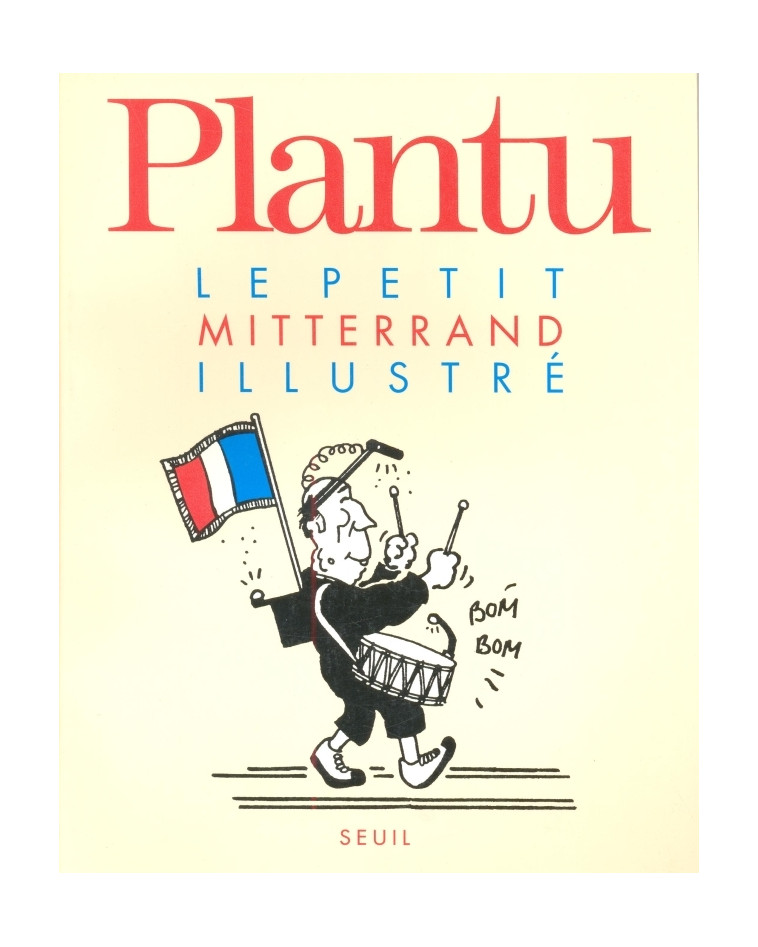 LE PETIT MITTERRAND ILLUSTRE -  Plantu - SEUIL