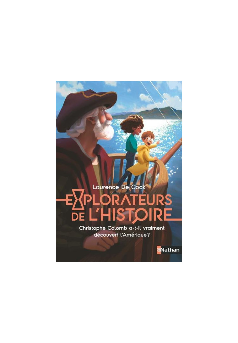 EXPLORATEURS DE L-HISTOIRE : CHRISTOPHE COLOMB A-T-IL VRAIMENT DECOUVERT L-AMERIQUE ? - VOL01 - COCK/CORCIA - CLE INTERNAT